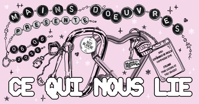 Mains d'Œuvres présente : Ce qui nous lie