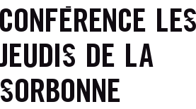 CONFéRENCE LES JEUDIS DE LA SORBONNE