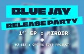 Blue Jay - "Miroir" - Release Party + DJ Set Groove Boys Project